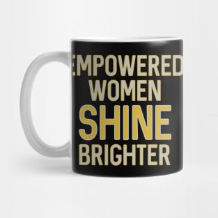 EMPOWERED WOMEN SHINE BRIGHTER metallic tone feminist text slogan Mug